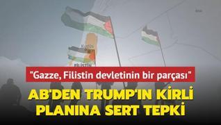 AB'den Trump'n kirli planna sert tepki... Gazze, Filistin devletinin bir paras