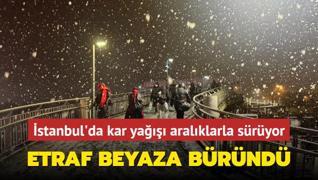 Etraf beyaza brnd... stanbul'da kar ya aralklarla sryor