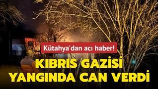 Ktahya'dan ac haber! Kbrs gazisi yangnda can verdi