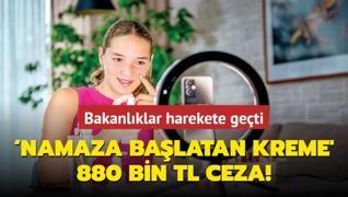 Namaza balatan kreme' 880 bin TL ceza!