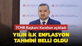 TCMB Bakan Karahan aklad... Yln ilk enflasyon tahmini belli oldu