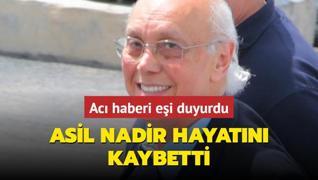 Asil Nadir hayatn kaybetti