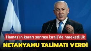 Hamas'n karar sonras srail'de hareketlilik! Netanyahu talimat verdi