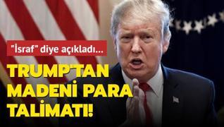 sraf diye aklad... Trump'tan madeni para talimat