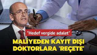 Maliyeden kayt d doktorlara reete... Bakan imek: Hedef vergide adalet