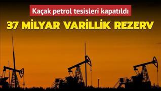 37 milyar varillik rezerv... Kaak petrol tesisleri kapatld