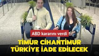 ABD kararn verdi: Timur Cihantimur Trkiye iade edilecek