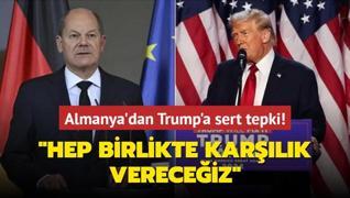 Almanya'dan Trump'a sert tepki... Hep birlikte karlk vereceiz