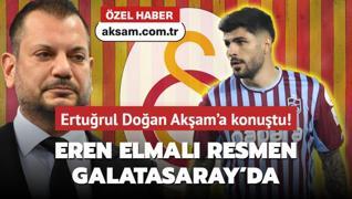 Erturul Doan Akam'a konutu! Eren Elmal resmen Galatasaray'da