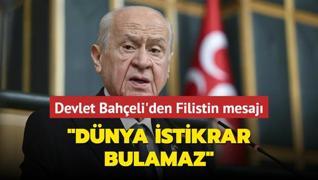 MHP Genel Bakan Baheli'den Filistin mesaj... Dnya istikrar bulamaz