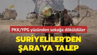 PKK/YPG yznden sokaa dkldler: Suriyeliler'den ara'ya talep