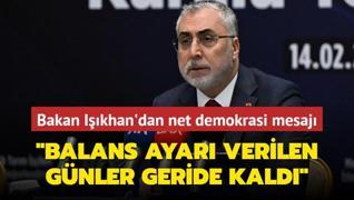 Bakan Ikhan'dan net demokrasi mesaj... Balans ayar verilen gnler geride kald