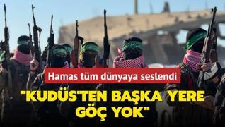 Hamas tm dnyaya seslendi: Kuds'ten baka yere g yok