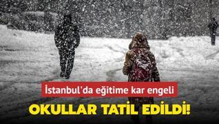 stanbul'da eitime kar engeli... Okullar tatil edildi!