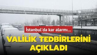 stanbul'da kar alarm... Valilik tedbirlerini aklad