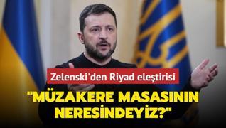 Zelenski'den Riyad eletirisi... Mzakere masasnn neresindeyiz?