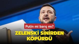 Putin mi bar m? Zelenski sinirden kprd