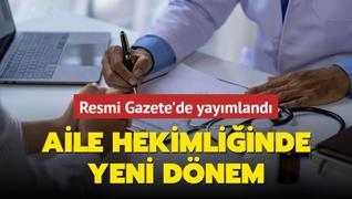 Aile hekimliinde yeni dnem... Resmi Gazete'de yaymland