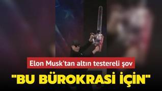 Elon Musk'tan altn testereli ov: Bu brokrasi iin