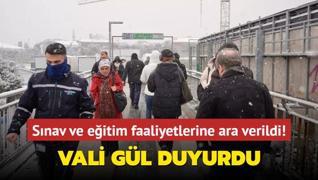 Vali Gl duyurdu... Snav ve eitim faaliyetlerine ara verildi!