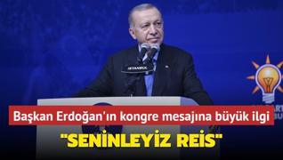 Bakan Erdoan'n kongre mesajna byk ilgi... Seninleyiz reis