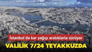 stanbul'da kar ya aralklarla sryor; Valilik koordinasyonunda mcadele