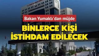 Bakan Yumakl'dan mjde: 8 bin 500 kii istihdam edilecek