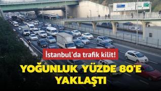 Younluk yzde 80'e yaklat... stanbul'da trafik kilit!