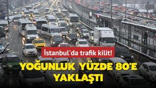 Younluk yzde 80'e yaklat... stanbul'da trafik kilit!