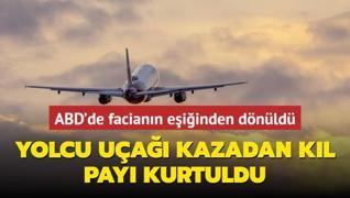 ABD'de faciann eiinden dnld! Yolcu ua kazadan kl pay kurtuldu