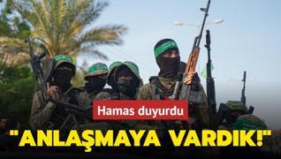 Hamas duyurdu: Anlamaya vardk!