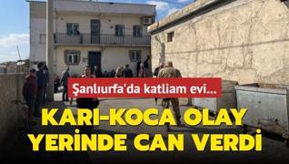 anlurfa'da katliam evi... Kar-koca olay yerinde can verdi