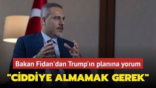 Bakan Fidan'dan Trump'n Gazze plan yorumu... Ciddiye almamak gerek