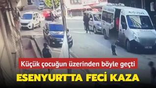 Esenyurt'ta feci kaza: Servis 5 yandaki ocuun zerinden byle geti