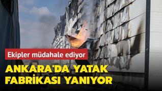 Ankara'da yatak fabrikas yanyor