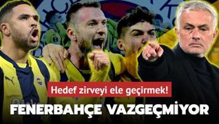 Fenerbahe ampiyonluktan vazgemiyor! Hedef zirveyi ele geirmek