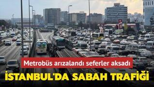 stanbul'da sabah trafii... Metrobs arzaland seferler aksad