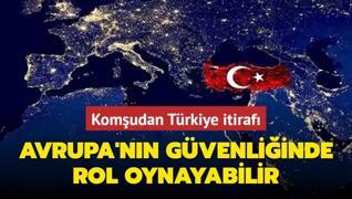 Komudan Trkiye itiraf! Avrupa'nn gvenliinde rol oynayabilir