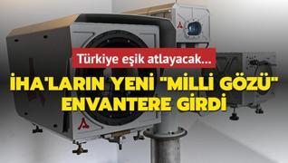 Trkiye eik atlayacak... HA'larn yeni milli gz envantere girdi