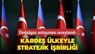 Karde lkeyle stratejik ibirlii... Doalgaz anlamas onayland