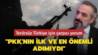 Terrsz Trkiye iin arpc yorum: PKK'nn ilk ve en nemli admyd