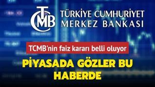 Piyasada gzler bu haberde... TCMB'nin faiz karar belli oluyor