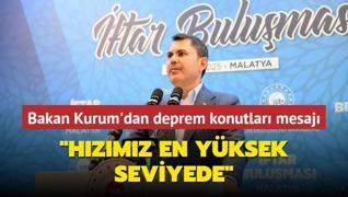 Bakan Kurum'dan deprem konutlar mesaj... Hzmz en yksek seviyede