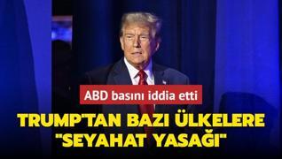 ABD basn iddia etti: Trump'tan baz lkelere seyahat yasa