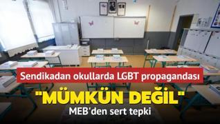 Sendikadan okullarda LGBT propagandas... MEB'den cevap geldi: Okutulmas mmkn deil