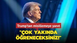 Trump'tan misillemeye yant: ok yaknda reneceksiniz!