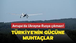 Avrupa'y Ukrayna-Rusya sava kmaza soktu! Trkiye'nin gcne muhtalar