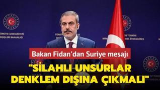 Bakan Fidan'dan Suriye mesaj: Silahl unsurlar denklem dna kmal