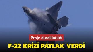 lkede F-22 krizi patlak verdi: Proje duraklatld