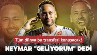 Neymar Geliyorum dedi! Tm dnya bu transferi konuacak: Resmen duyurdular